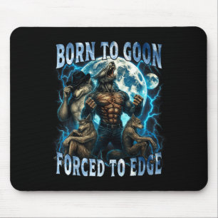 Born To Goon Forced To Edge Funny Alpha Wolf Meme  Mouse Pad