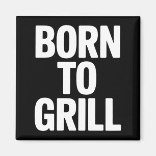 Born To Grill Bbq Backyard Grill Master King Magnet