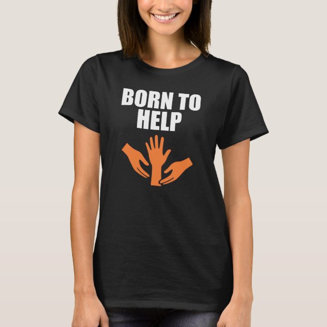 Born To Help T-Shirt (Front)