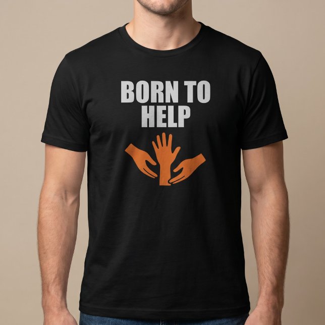 Born To Help T-Shirt (Creator Uploaded)