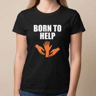 Born To Help T-Shirt