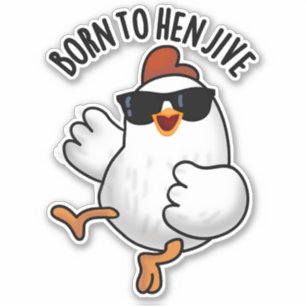 Born To Hen Jive Funny Chicken Pun 