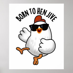 Born To Hen Jive Funny Chicken Pun  Poster