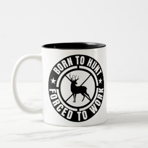 born to hunt forced to work Two-Tone coffee mug