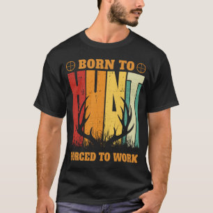Born to Hunt Funny hunting Mens T-Shirt