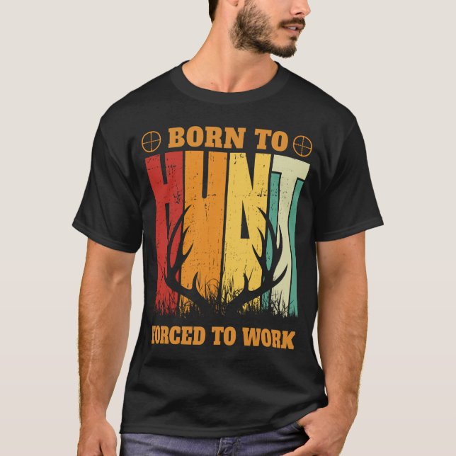 Born to Hunt Funny hunting Mens T-Shirt (Front)