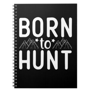 Born To Hunt Notebook