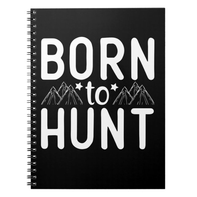 Born To Hunt Notebook (Front)