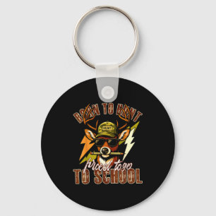 Born To Hunting Forced To Go To School Funny Deer Key Ring
