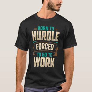 Born To Hurdle Hurdling Hurdles Hurdler Apparel T-Shirt