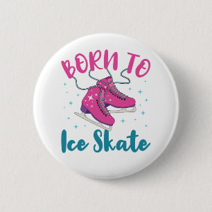 Born to Ice Skate Cute Figure Skating Skater 6 Cm Round Badge