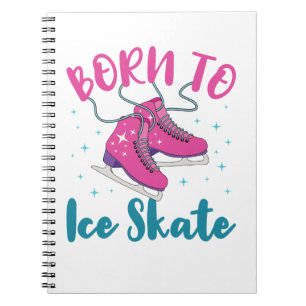 Born to Ice Skate Cute Figure Skating Skater Notebook