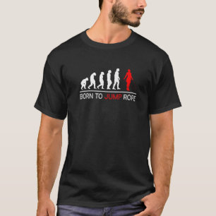 Born To Jump Rope Evolution Jumping Rope Skipping T-Shirt