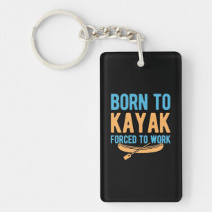 Born To Kayak Forced To Work Key Ring