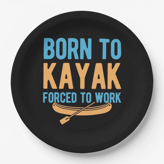 Born To Kayak Forced To Work Paper Plate (Front)