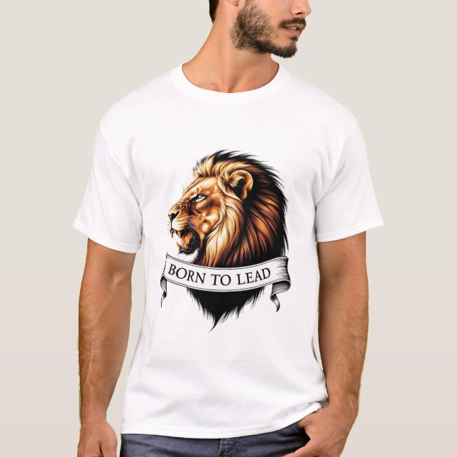 "Born to Lead - Roaring Lion Head T-shirt" T-Shirt (Front)