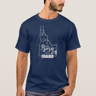 Born to live in Idaho Idaho Lover T-Shirt