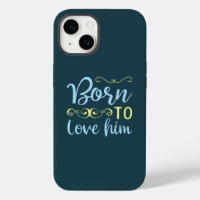 Born to Love Him Cute Script Religious Christian