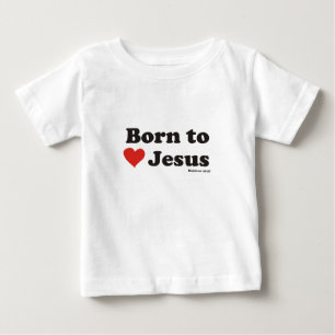 Born to Love Jesus Baby T-Shirt