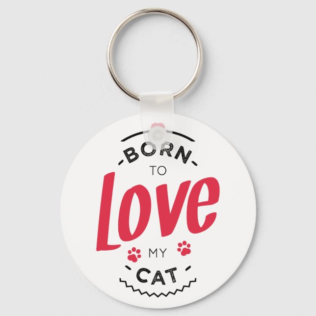 born to love my cat key ring (Front)