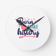Born to Make History-Wall Clock For Visionaries