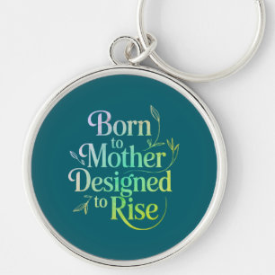 Born to Mother Quote Keychain