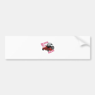 Born To Mow Bumper Sticker