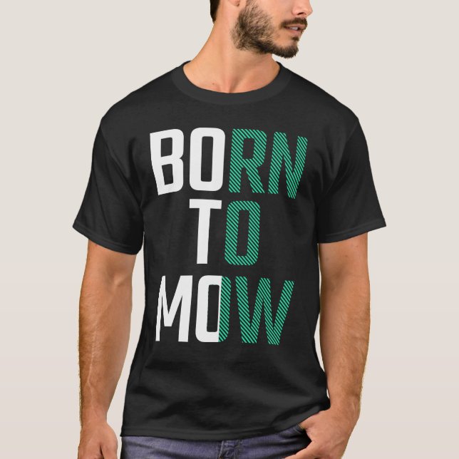 Born To Mow Lawnmower Mowing Grass Cutter Lover  T-Shirt (Front)