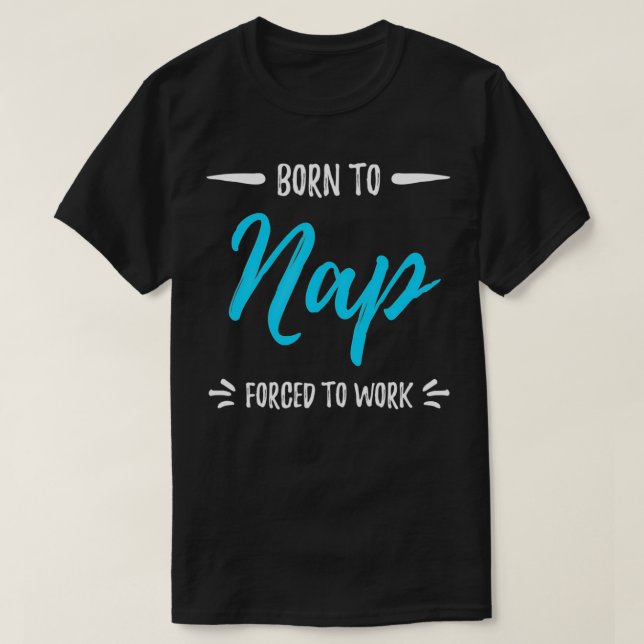 Born To Nap Funny Napping Gift  T-Shirt (Design Front)