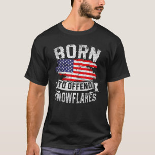 Born To Offend Snowflakes Us Flag American Republ T-Shirt