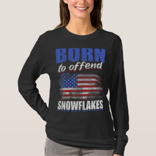Born To Offend Snowflakes Us Flag Conservative Rep T-Shirt