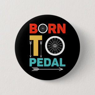 Born To Pedal Cycling Cyclist Funny Bicycle Lover 6 Cm Round Badge