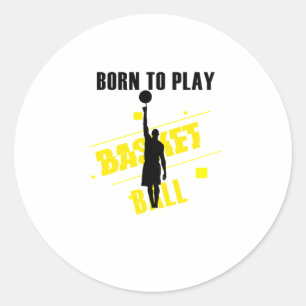 Born To Play Baket-ball  Classic Round Sticker