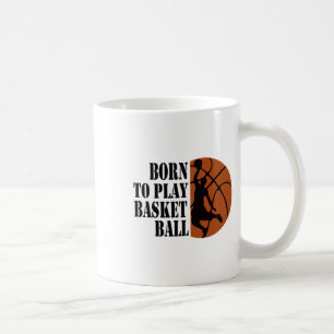 Born To Play Basketball 6 Coffee Mug