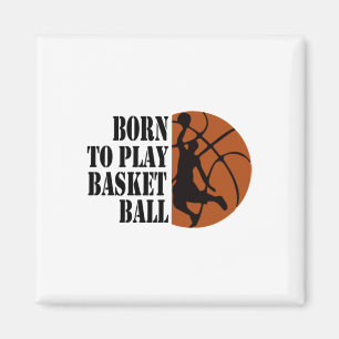 Born To Play Basketball 6 Magnet