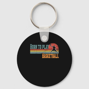 Born To Play Basketball Fan Basketball Player 1 Key Ring