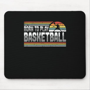 Born To Play Basketball Fan Basketball Player Mouse Pad