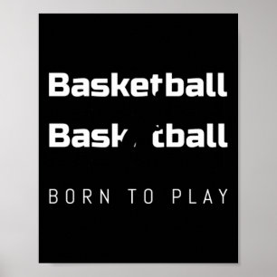 Born To Play Basketball Funny Design For All Baske Poster