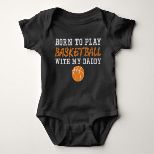 Born To Play Basketball With My Daddy Baby Bodysuit