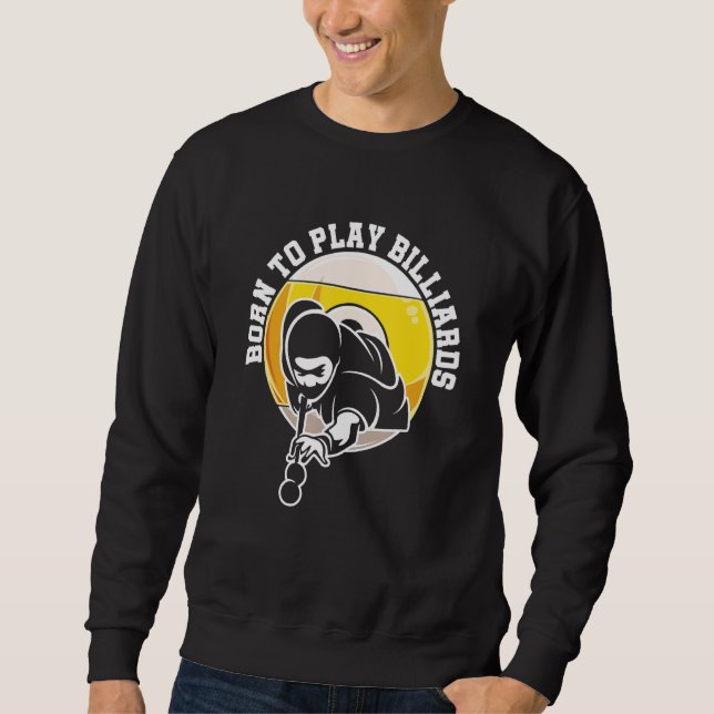 Born To Play Billiard Snooker Billiards Player Poo Sweatshirt (Front)
