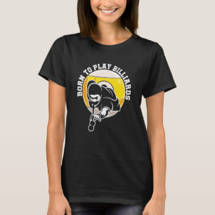 Born To Play Billiard Snooker Billiards Player Poo T-Shirt