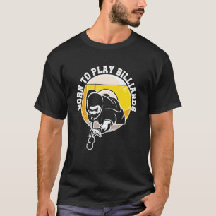 Born To Play Billiard Snooker Billiards Player Poo T-Shirt
