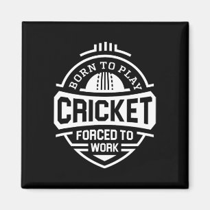 Born To Play Cricket Forced To Work Magnet
