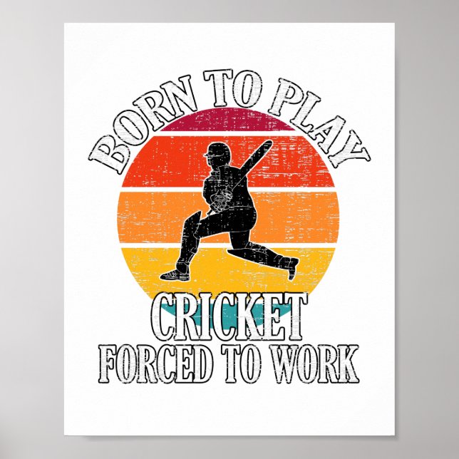Born To Play Cricket Forced To Work Poster (Front)