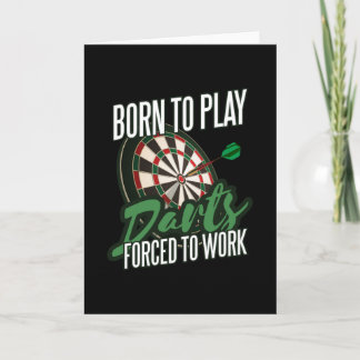 Born To Play Darts Forced To Work Card