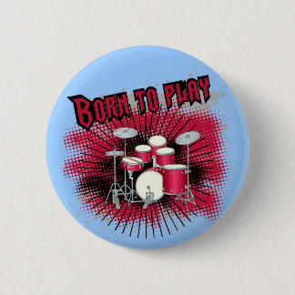 Born To Play Drums 6 Cm Round Badge