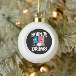 Born To Play Drums Ceramic Ball Christmas Ornament