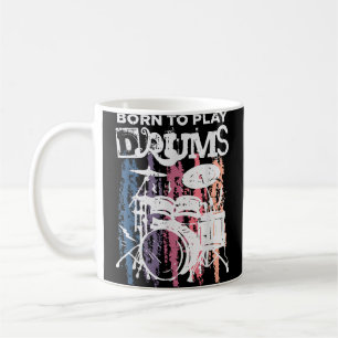 Born To Play Drums Drumming Rock Music Band Drumme Coffee Mug