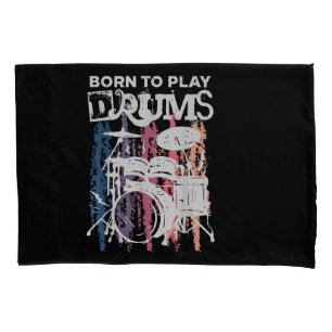 Born To Play Drums Drumming Rock Music Band Drumme Pillowcase