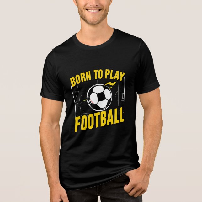 “Born to Play Football Sports T-Shirt” Tri-Blend Shirt (Front)